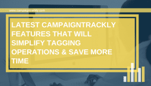 Latest UTM iInk Tracking Features from CampaignTrackly