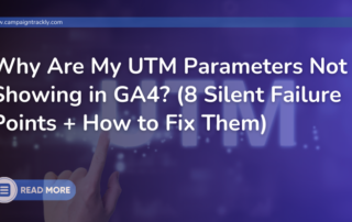 Why UTM Parameters Aren’t Showing in GA4 (8 Issues + Fixes)