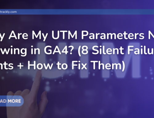 Why Are My UTM Parameters Not Showing in GA4? (8 Silent Failure Points + How to Fix Them)