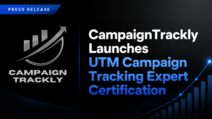 CampaignTrackly launches vendor-agnostic UTM Tracking Expert Certification